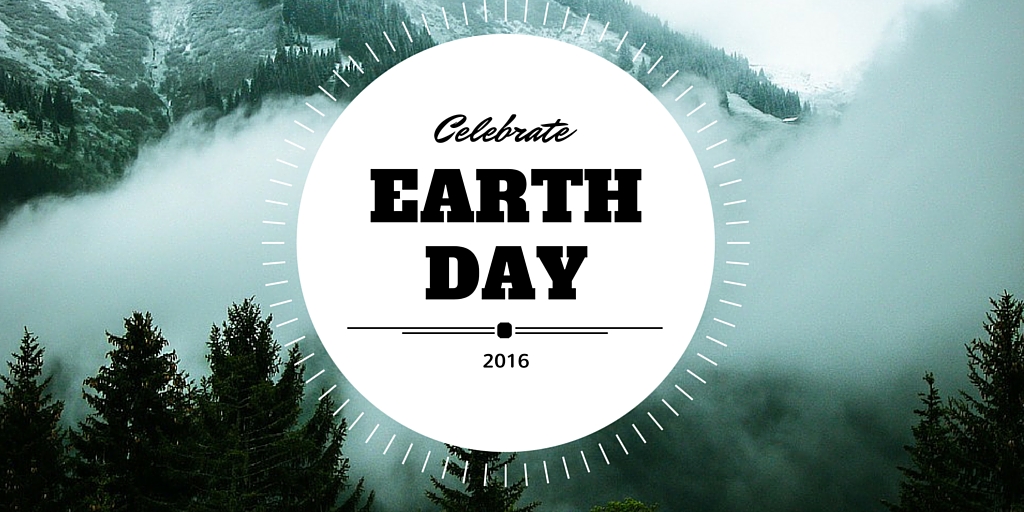 Celebrate Earth Day 2016